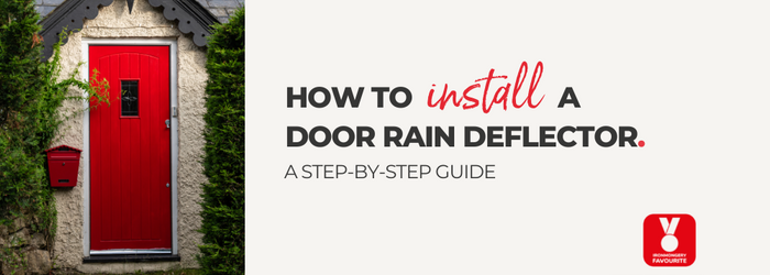 How to Install a Door Rain Deflector: A Step by Step Guide