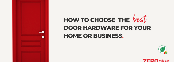 How to Choose the Best Door Hardware for Your Home or Business.