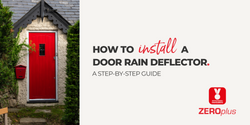 How to Install a Door Rain Deflector: A Step by Step Guide