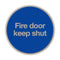 Fire Door Keep Shut Sign 76Mm Diameter Satin Stainless Steel Disc Blue & Natural