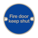 Fire Door Keep Shut Sign 76Mm Diameter Satin Stainless Steel Disc Blue & Natural Drilled Countersunk