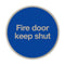 Fire Door Keep Shut Sign 76Mm Diameter Satin Stainless Steel Disc Blue & Natural Self-Adhesive