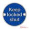 Keep Locked Shut Sign 76Mm Diameter Satin Stainless Steel Disc Blue & Natural Drilled Countersunk