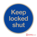 Keep Locked Shut Sign 76Mm Diameter Satin Stainless Steel Disc Blue & Natural Self-Adhesive